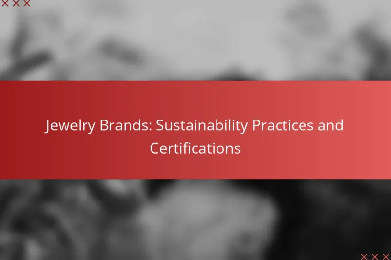 Jewelry Brands: Sustainability Practices and Certifications
