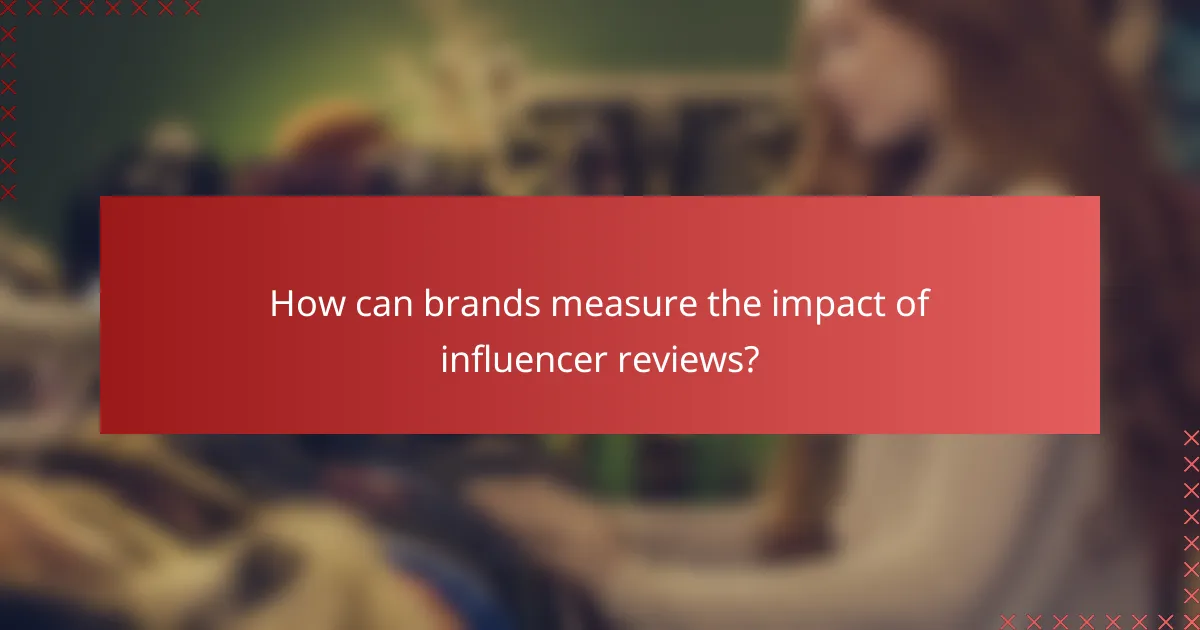 How can brands measure the impact of influencer reviews?