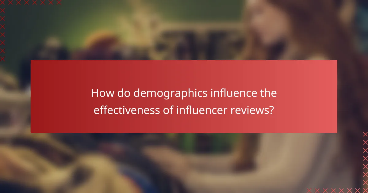 How do demographics influence the effectiveness of influencer reviews?