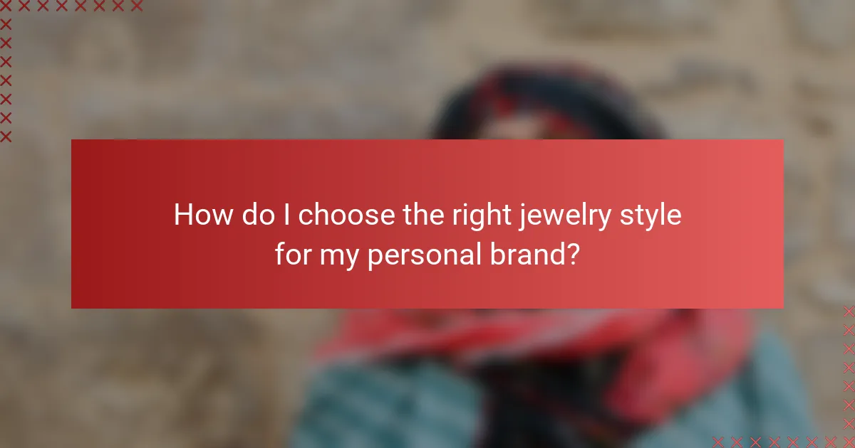 How do I choose the right jewelry style for my personal brand?