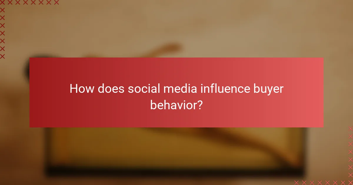 How does social media influence buyer behavior?