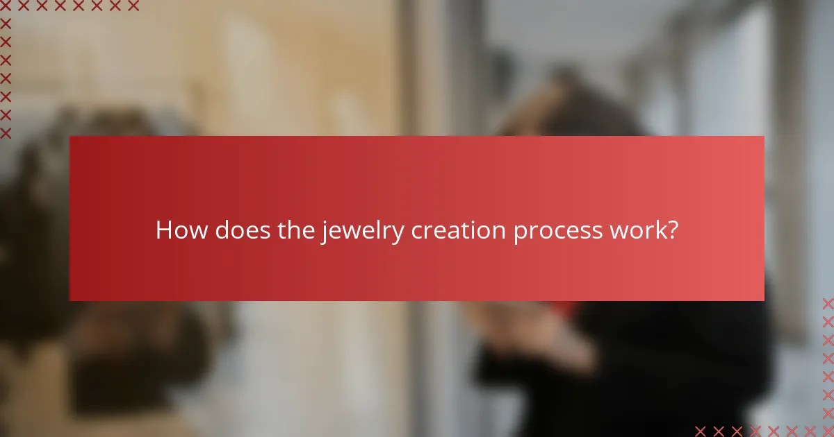 How does the jewelry creation process work?