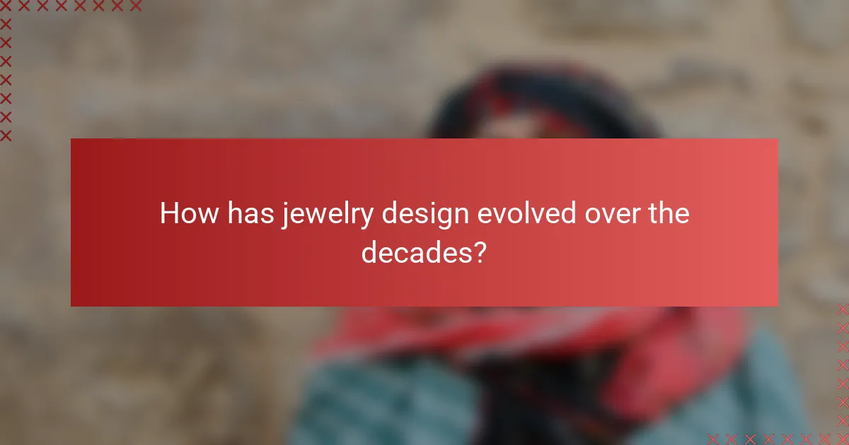 How has jewelry design evolved over the decades?
