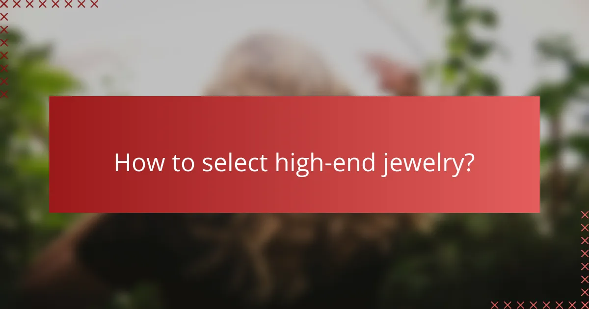 How to select high-end jewelry?