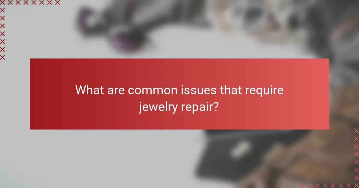 What are common issues that require jewelry repair?