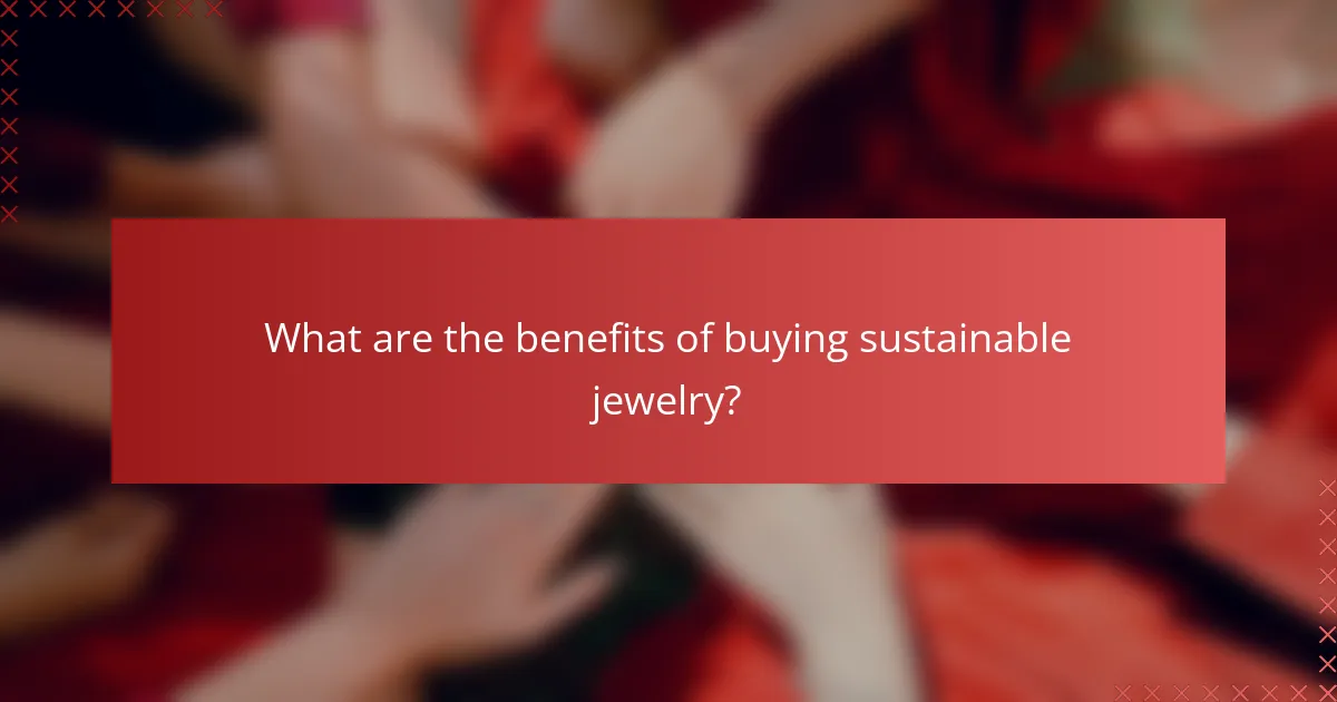 What are the benefits of buying sustainable jewelry?