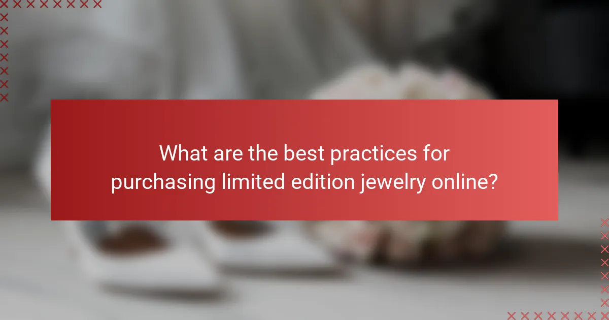 What are the best practices for purchasing limited edition jewelry online?
