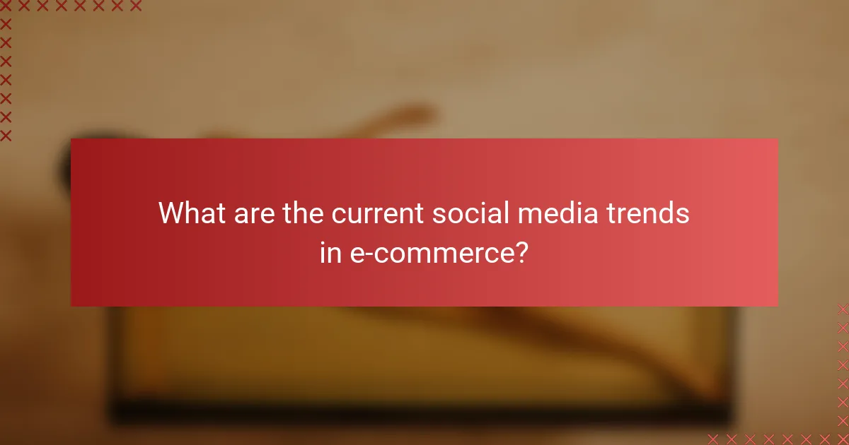 What are the current social media trends in e-commerce?