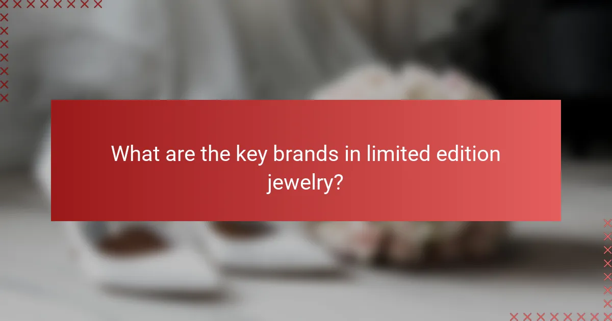 What are the key brands in limited edition jewelry?