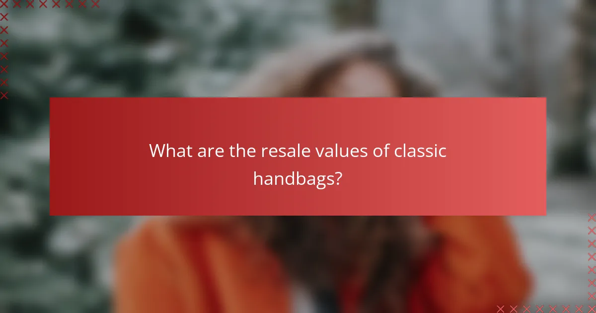 What are the resale values of classic handbags?
