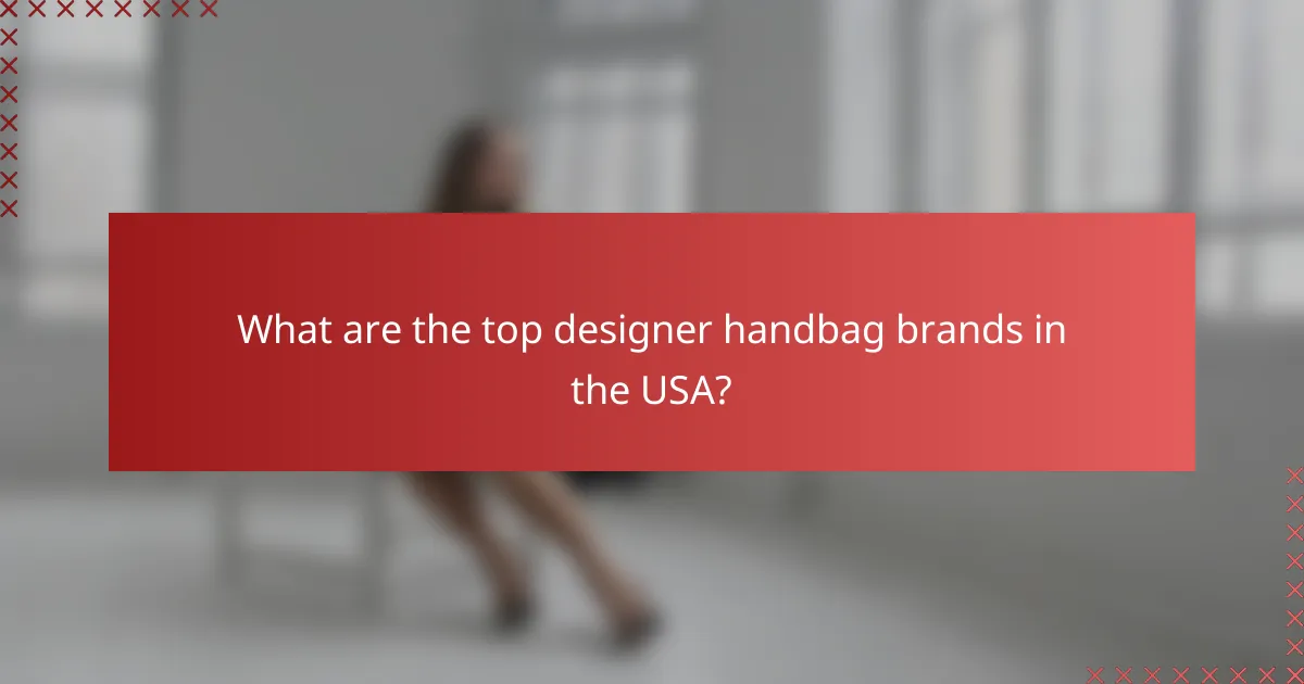 What are the top designer handbag brands in the USA?