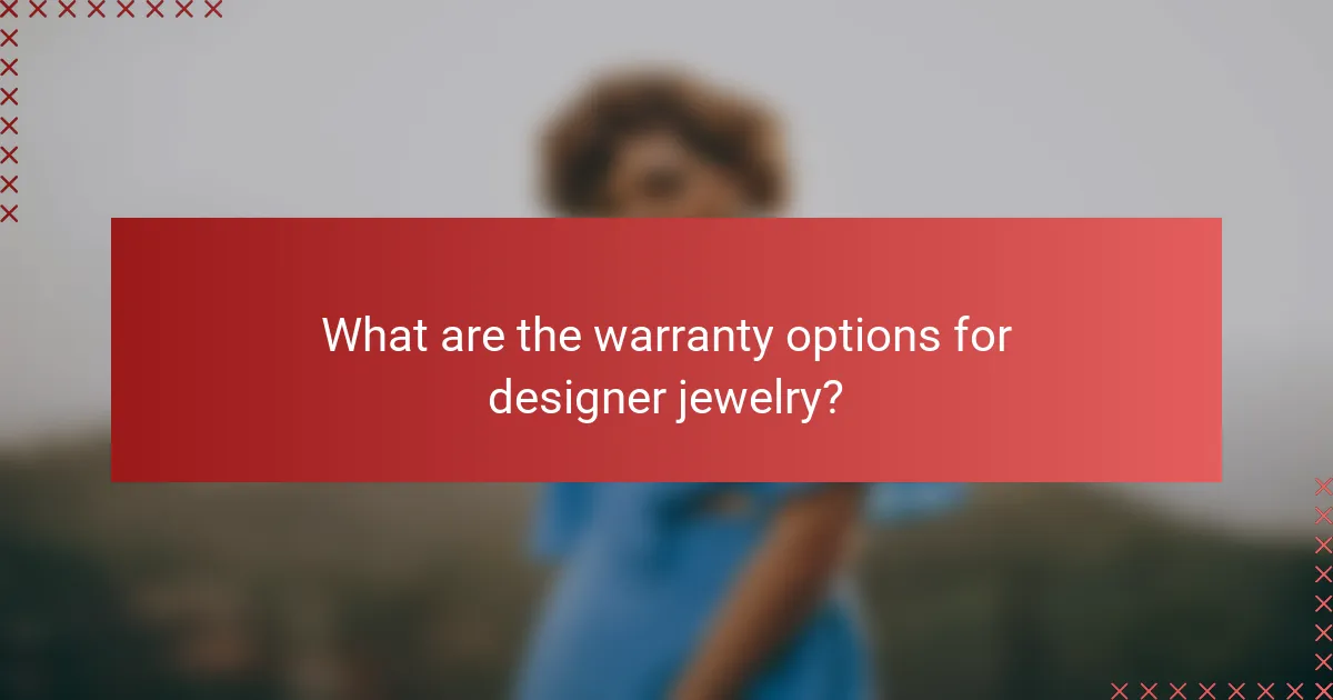 What are the warranty options for designer jewelry?
