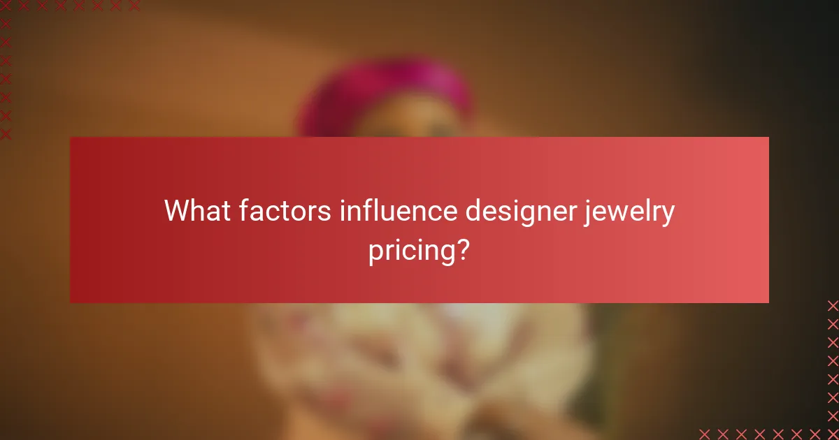 What factors influence designer jewelry pricing?