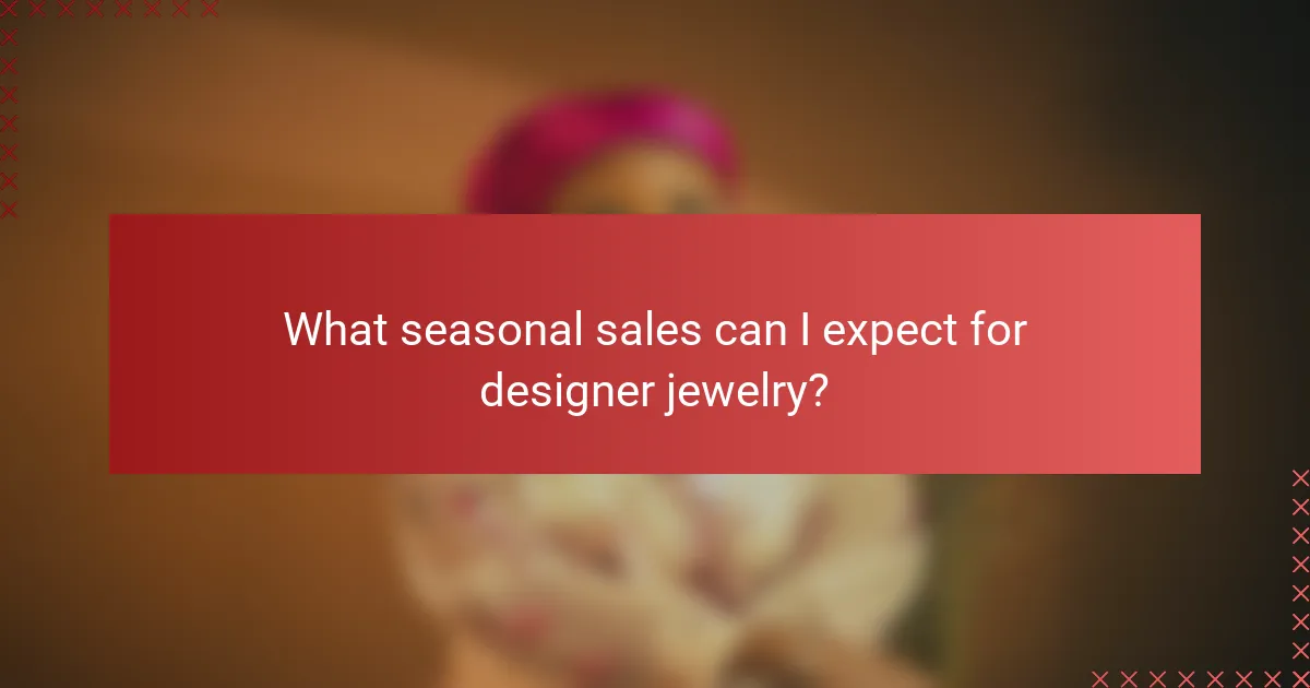What seasonal sales can I expect for designer jewelry?