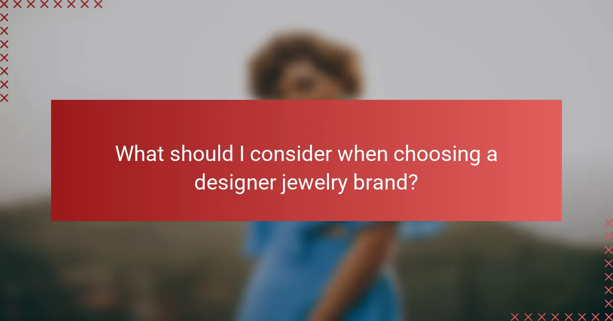 What should I consider when choosing a designer jewelry brand?
