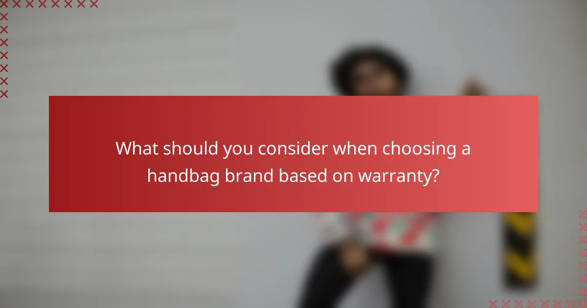 What should you consider when choosing a handbag brand based on warranty?