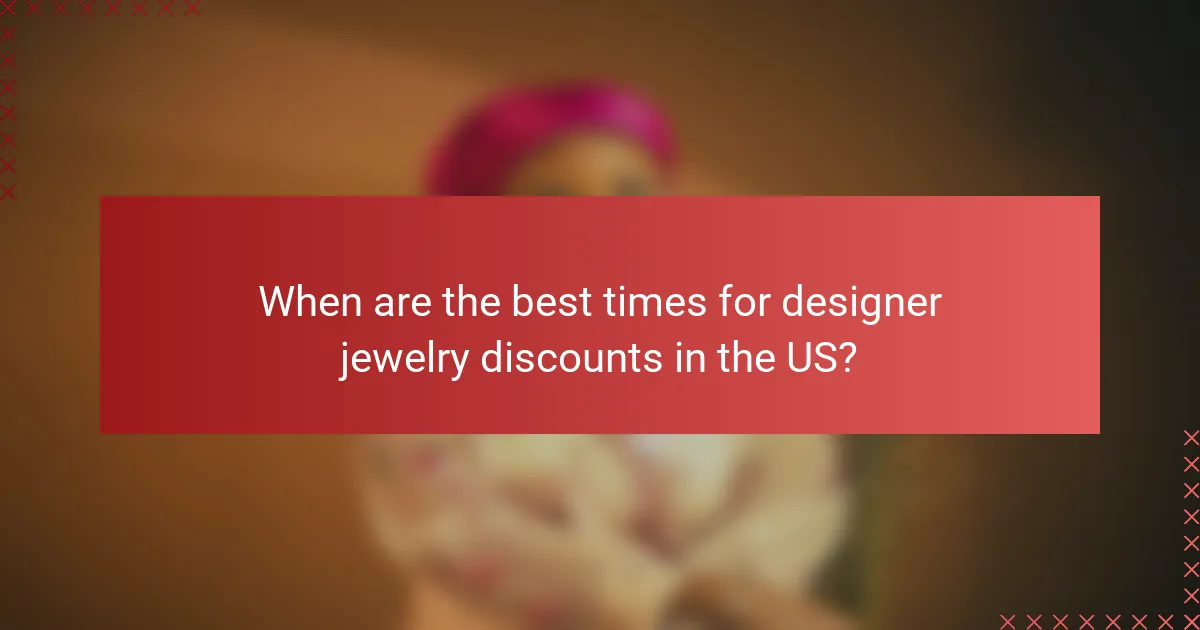 When are the best times for designer jewelry discounts in the US?